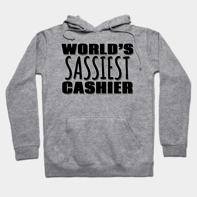 World's Sassiest Cashier Hoodie by Mookle